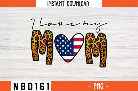 i love my mom sublimation PNG SVG Nbd161 