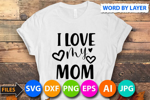 i love my mom SVG Cut File SVG BlackCatsMedia 