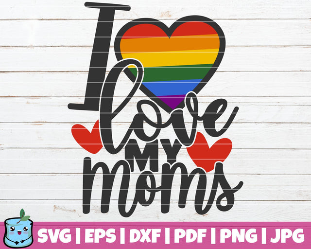 I Love My Moms SVG MintyMarshmallows 