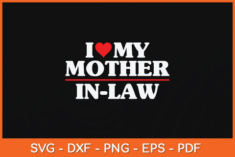 I Love My Mother in Law Heart Funny Svg Cutting File SVG Helal 