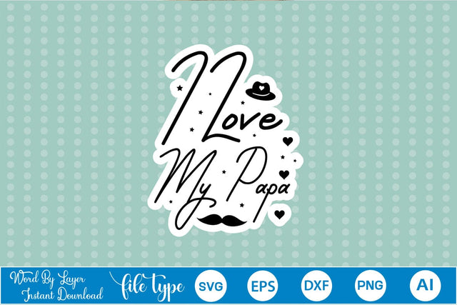 I Love My Papa Sticker SVG SVGs,Quotes and Sayings,Food & Drink,On Sale, Print & Cut SVG DesignPlante 503 