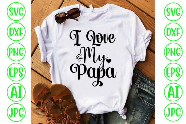 I Love My Papa SVG Cut File SVG Syaman 