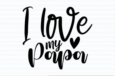 I love my Papa svg SVG orpitasn 