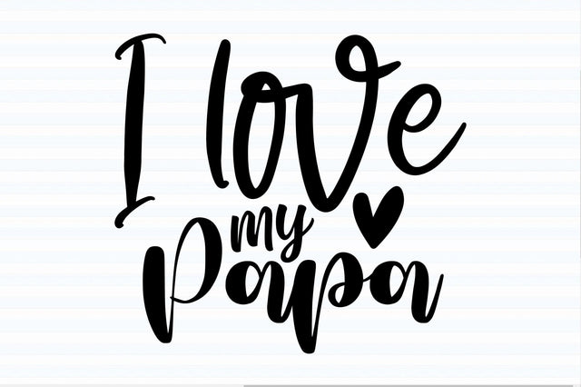 I love my Papa svg SVG orpitasn 