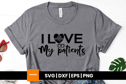I love my patients, nurse doctor svg quote SVG Maumo Designs 
