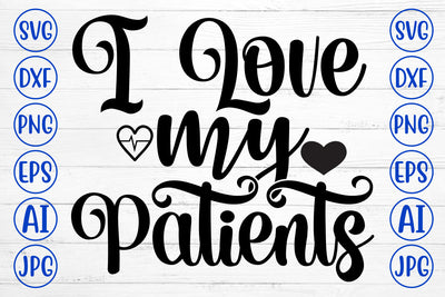 I Love My Patients SVG Cut File SVG Syaman 