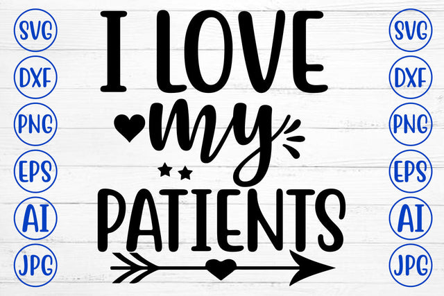 I LOVE MY PATIENTS SVG Cut File SVG Syaman 