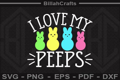 I Love My Peeps SVG File SVG BillahCrafts 
