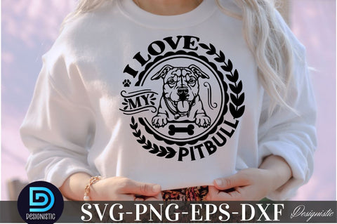 I love my Pitbull, I love my Pitbull SVG SVG DESIGNISTIC 