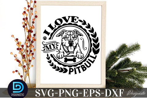 I love my Pitbull, I love my Pitbull SVG SVG DESIGNISTIC 