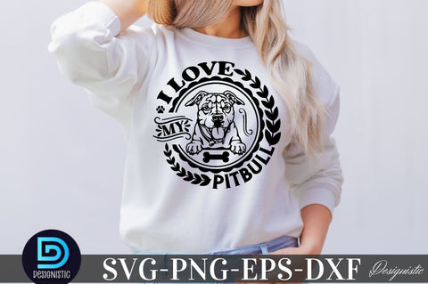 I love my Pitbull, I love my Pitbull SVG SVG DESIGNISTIC 