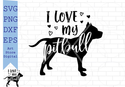 I Love My Pitbull Svg, American Pitbull Svg SVG Artstoredigital 