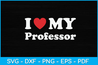 I Love My Professor Svg Design SVG artprintfile 
