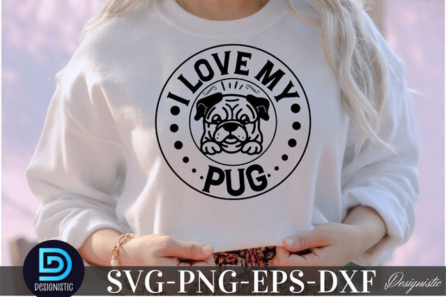 I love my pug, Dog SVG Design SVG DESIGNISTIC 
