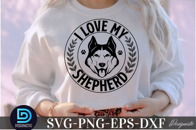 I love my shepherd, I love my shepherd SVG SVG DESIGNISTIC 