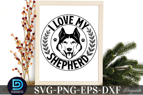 I love my shepherd, I love my shepherd SVG SVG DESIGNISTIC 