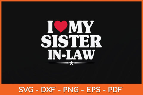 I Love My Sister-in-law For Brother-in-law Svg Cutting File SVG Helal 