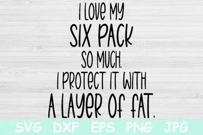 I Love My Six Pack So Much I Protect It With A Layer Of Fat Svg, Fitness Svg Files For Cricut, Work Out Svg, Funny Workout Svg, Anti Gym Svg SVG TiffsCraftyCreations 