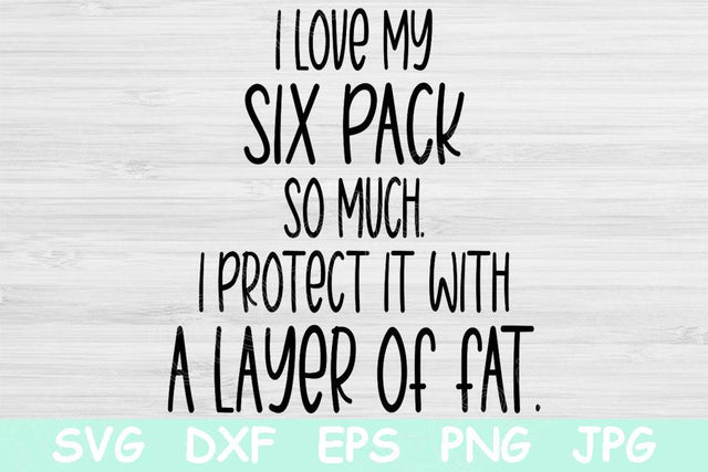 I Love My Six Pack So Much I Protect It With A Layer Of Fat Svg, Fitness Svg Files For Cricut, Work Out Svg, Funny Workout Svg, Anti Gym Svg SVG TiffsCraftyCreations 