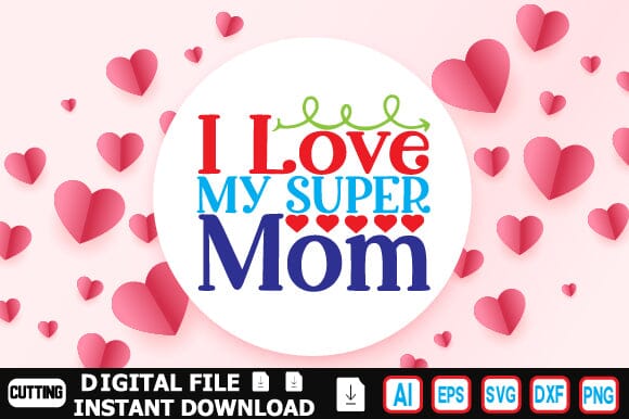 I Love My Super Mom SVG Craftlabsvg24 