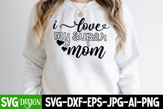i love My Super Mom SVG Cut File, Cool Mama SVG Cut File, Cool Mama SVG Quotes , Mother'sd Day SVG Cut File, Happy Mother Day SVG Quotes, Mother's Day Sublimation SVG BlackCatsMedia 