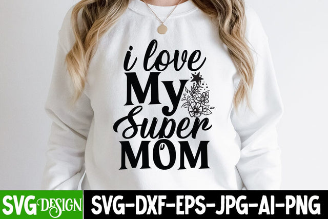 i love My Super mom SVG Cut File, i love My Super mom Sublimation Design, Mother's Day Sublimation Design, Mom Sublimation , Mother's Day Sublimation , Happy Mother's Day Sublimation Design, Mom Sublimation PNG SVG BlackCatsMedia 