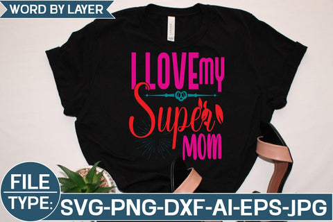 I Love My Super Mom SVG Cut File SVG Studio Innate 