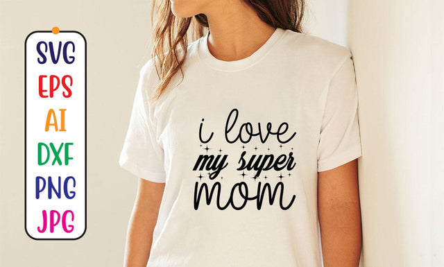 I Love My Super Mom SVG Cut File SVG Syaman 