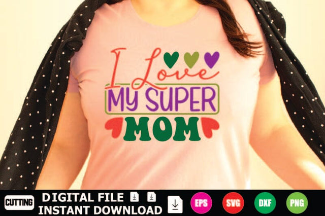 I Love My Super Mom SVG Shahin alam 