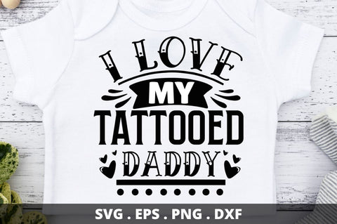 I love my tattooed daddy SVG Designangry 