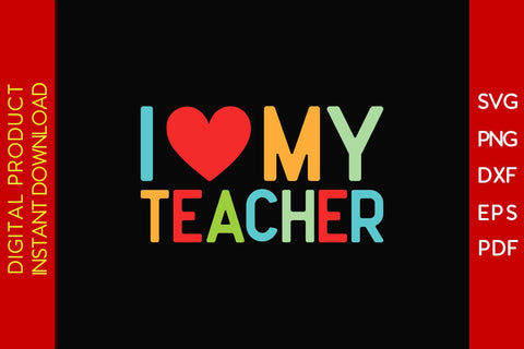 I Love My Teacher SVG PNG PDF Cut File SVG Creativedesigntee 