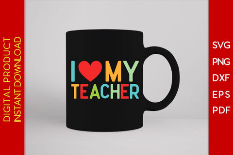 I Love My Teacher SVG PNG PDF Cut File SVG Creativedesigntee 