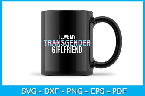 I Love My Transgender Girlfriend Pride Month SVG PNG PDF Cut File SVG Creativedesigntee 