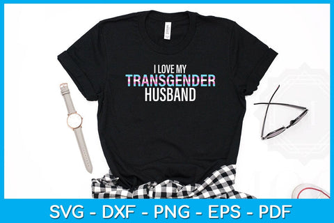 I Love My Transgender Husband Pride Month SVG PNG PDF Cut File SVG Creativedesigntee 