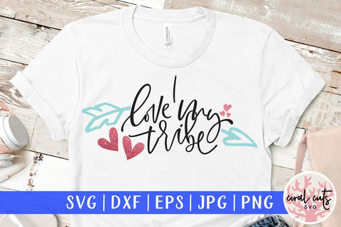 I Love My Tribe – Love And Kid SVG EPS DXF PNG SVG CoralCutsSVG 