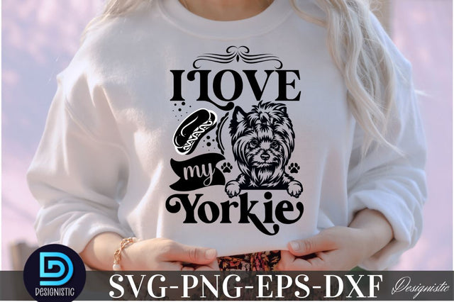 I love my Yorkie, Dog SVG Design SVG DESIGNISTIC 