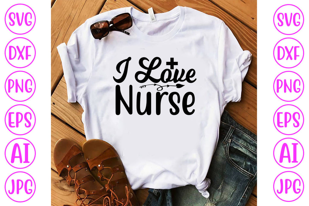 I Love Nurse SVG Cut File - So Fontsy