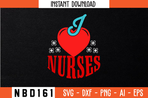 i love nurses Svg Design SVG Nbd161 