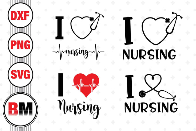 I Love Nursing SVG, PNG, DXF Files SVG BMDesign 