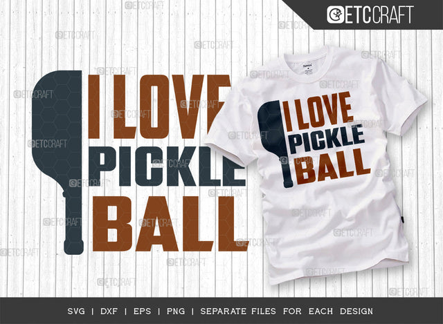 I Love Pickleball SVG Cut File, Pickleball Svg, Sports Svg, Pickleball Game Svg, Pickleball Tshirt Design, Pickleball Quotes, ETC T00199 SVG ETC Craft 