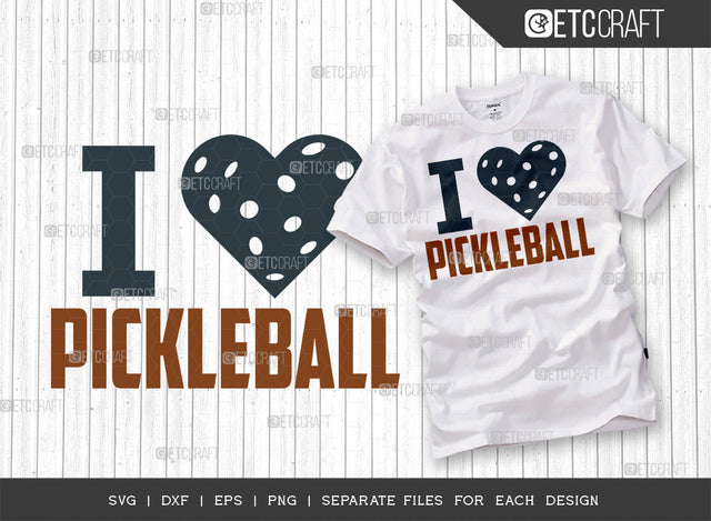 I Love Pickleball SVG Cut File, Pickleball Svg, Sports Svg, Pickleball Game Svg, Pickleball Tshirt Design, Pickleball Quotes, ETC T00199 SVG ETC Craft 