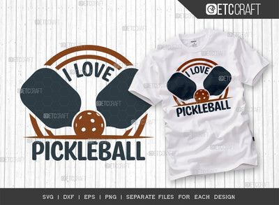 I Love Pickleball SVG Cut File, Pickleball Svg, Sports Svg, Pickleball Game Svg, Pickleball Tshirt Design, Pickleball Quotes, ETC T00199 SVG ETC Craft 