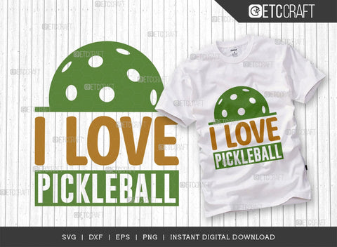I Love Pickleball SVG Cut File, Pickleball Svg, Sports Svg, Pickleball Game Svg, Pickleball Tshirt Design, Pickleball Quotes, TG 00996 SVG ETC Craft 