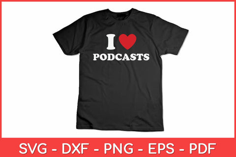 I Love Podcasts Svg Design SVG artprintfile 