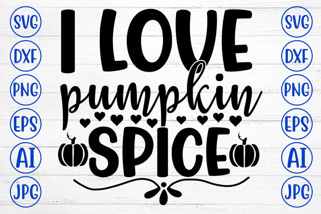 I LOVE PUMPKIN SPICE SVG Cut File SVG Syaman 