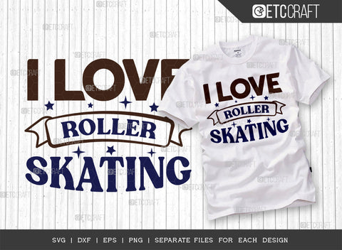 I Love Roller Skating SVG Bundle, Roller Derby svg, Roller Skates Svg, Skate Svg, Sports Svg, Roller Skates Quotes, ETC T00261 SVG ETC Craft 