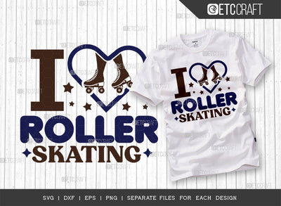 I Love Roller Skating SVG Cut File, Roller Derby svg, Roller Skates Svg, Skate Svg, Sports Svg, Roller Skates Quotes, ETC T00261 SVG ETC Craft 
