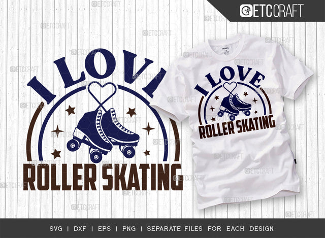 I Love Roller Skating SVG Cut File, Roller Derby svg, Roller Skates Svg, Skate Svg, Sports Svg, Roller Skates Quotes, ETC T00261 SVG ETC Craft 