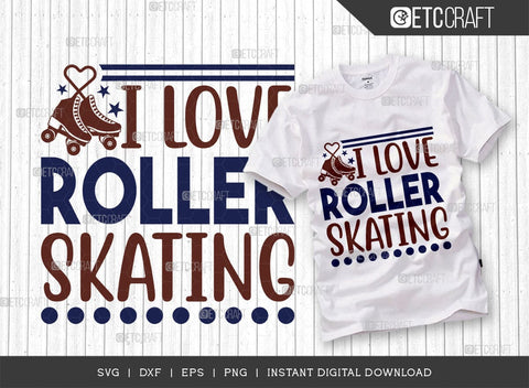 I Love Roller Skating SVG Cut File, Roller Derby svg, Roller Skates Svg, Skate Svg, Sports Svg, Roller Skates Quotes, TG 00990 SVG ETC Craft 