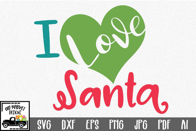I Love Santa SVG Cut File - Christmas SVG SVG Old Market 